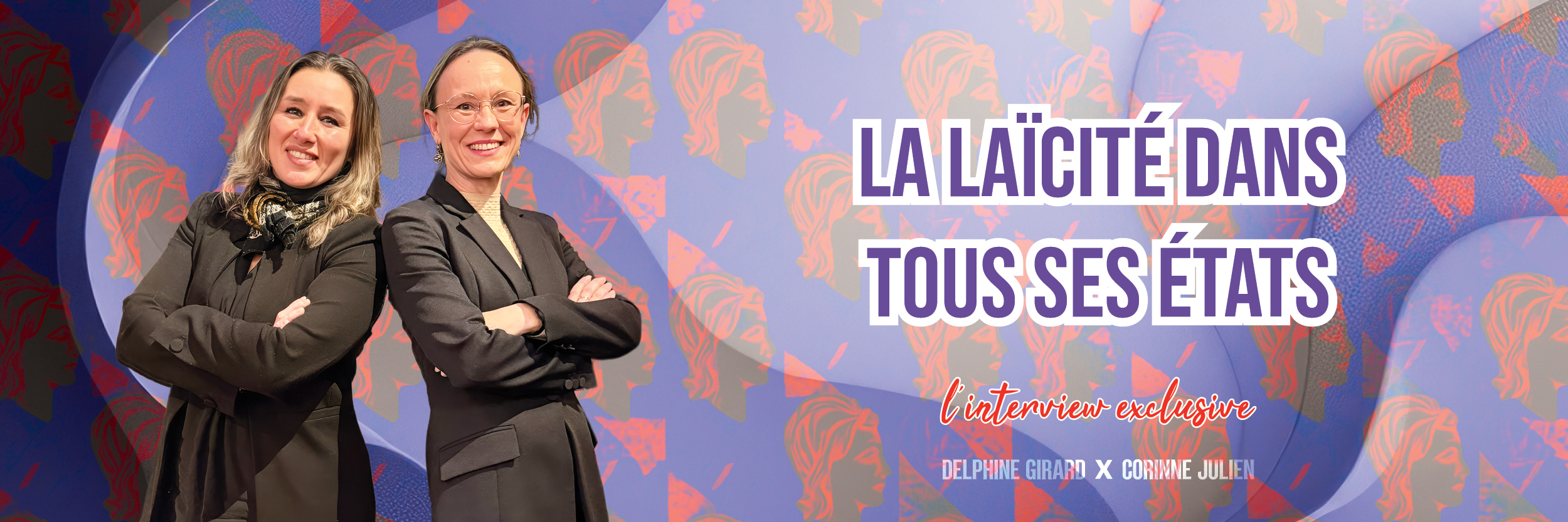 Lire la suite à propos de l’article l&rsquo;Interview Exclusive · La Laïcité dans tous ses états | Delphine Girard x Corinne Julien